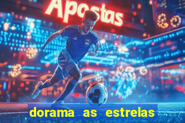 dorama as estrelas nao sao tao brilhantes quanto voce